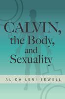 Calvin, the Body & Sexuality