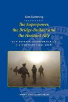 The Superpower, the Bridge-Builder and the Hesitant Ally. How Defense Transformation Divided NATO (1991-2008)