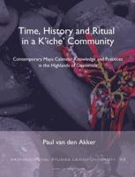Time, History and Ritual in a K'iche' Community