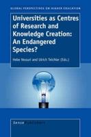 Universities as Centres of Research and Knowledge Creation: An Endangered Species?