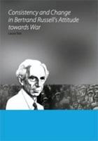 Consistency and Change in Bertrand Russell's Attitude Towards War