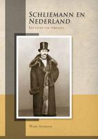 Schliemann En Nederland. Een Leven Vol Verhalen