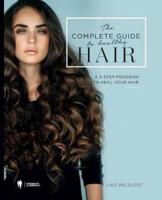 The complete guide to healthy hair: A 3-step program to heal your hair