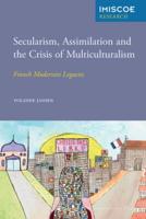Secularism, Assimilation and the Crisis of Multiculturalism