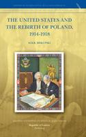 The United States and the Rebirth of Poland, 1914-1918