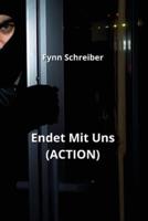 Endet Mit Uns (ACTION)