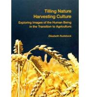 Tilling Nature Harvesting Culture