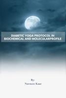 Diabetic Yoga Protocol in Biochemical And Molecular Profile