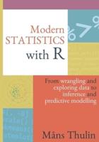 Modern Statistics with R:From wrangling and exploring data to inference and predictive modelling