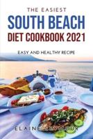The Easiest South Beach Diet Cookbook 2021: Easy and Healthy Recipes