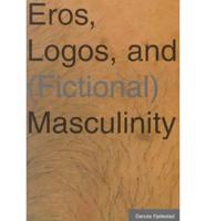 Eros, Logos, and Fictional Masculinity