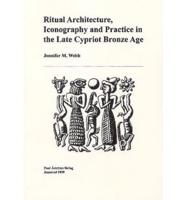 Ritual Architecture, Iconography and Practice in the Late Cypriot Bronze Age