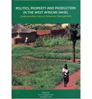 Politics, Property and Production in the West African Sahel