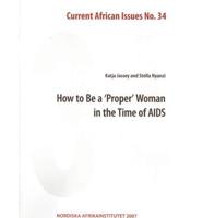 How to Be a 'Proper' Woman in the Times of HIV And AIDS