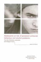 Adolescents at Risk of Persistent Antisocial Behaviour and Alcohol Problems