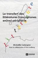 Le Transfert Des Littératures Francophones En(tre) Périphérie