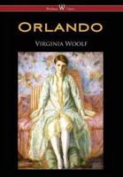 Orlando: A Biography (Wisehouse Classics Edition)