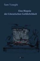 Eine Biopsie Der Literarischen Gefahrlichkeit