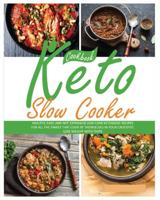 Keto Slow Cooker Cookbook: Healthy, Easy, and not Expensive Low-carb Ketogenic Recipes for all The Family that Cook by Themselves in Your Crockpot