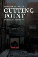Cutting Point: Solving the Jack the Ripper and the Thames Torso Murders