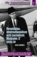 Revolution, Internationalism Och Socialism: Malcolm X' Sista År [Swedish]