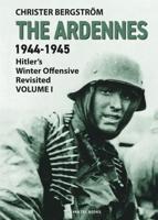 The Ardennes 1944-1945 Volume I