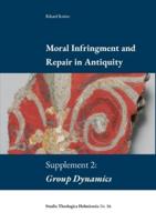 Moral Infringement and Repair in Antiquity:Supplement 2: Group Dynamics