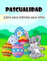 Libro de Pascua para colorear para niños: Ilustraciones de Pascua grandes y súper divertidas para niños, niñas, niños pequeños y preescolares