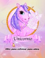 Libro para colorear de unicornios para niños: Libro para colorear de unicornios mágicos para niños y niñas, niños pequeños y preescolares
