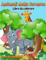 Libro da colorare di animali della foresta per bambini: Libro da colorare per bambini con animali del bosco (con attività e giochi) (Libri da colorare e attività per bambini moderni)