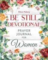 Be Still Devotional: Prayer Journal for Women