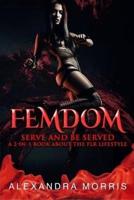 Femdom: Serve and Be Served A 2-in-1 Book About the FLR Lifestyle