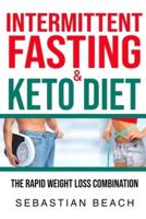 Intermittent Fasting &amp; Keto Diet: The Rapid Weight Loss Combination