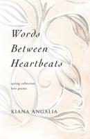 Words Between Heartbeats