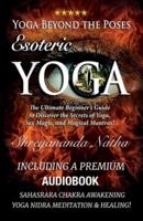 Yoga Beyond the Poses - Esoteric Yoga