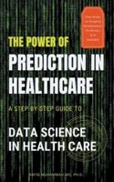 The Power of Prediction in Health Care