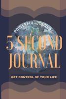 5 Second Journal Get Control of your life Powerful Journal: Daily diary with prompts   Mindfulness And Feelings   Daily Log Book   Optimal Format 6" x 9"