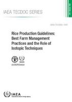 Rice Production Guidelines: Best Farm Management Practices and the Role of Isotopic Techniques