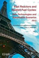 Fast Reactors And Related Fuel Cycles: Safe Technologies And Sustainable Scenarios (FR13), Proceedings Of An International Conference On Fast Reactors And Related Fuel Cycles