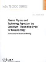 IAEA TECDOC Series 2049 Plasma Physics and Technology Aspects of the Deuterium-Tritium Fuel Cycle for Fusion Energy