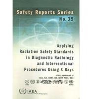 Applying Radiation Safety Standards in Diagnostic Radiology and Interventional Procedures Using X Rays