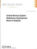IAEA TECDOC Series Central Nervous System Radiotracer Development