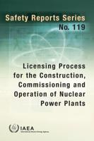 Licensing Process for the Construction, Commissioning and Operation of Nuclear Power Plants