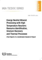 Energy Neutral Mineral Processing With High Temperature Reactors: Resource Identification, Uranium Recovery and Thermal Processes - Final Report of a Coordinated Research Project