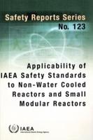 Applicability of IAEA Safety Standards to Non-Water Cooled Reactors and Small Modular Reactors
