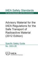 Advisory Material For The IAEA Regulations For The Safe Transport Of Radioactive Material