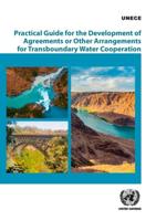 Practical Guide for the Development of Agreements or Other Arrangements for Transboundary Water Cooperation