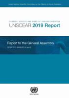 Sources, Effects and Risks of Ionizing Radiation, United Nations Scientific Committee on the Effects of Atomic Radiation (UNSCEAR) 2019 Report