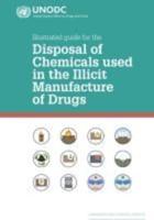 Illustrated Guide for the Disposal of Chemicals Used in the Illicit Manufacture of Drugs