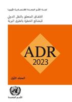 Agreement Concerning the International Carriage of Dangerous Goods by Road (ADR) (Arabic Edition)